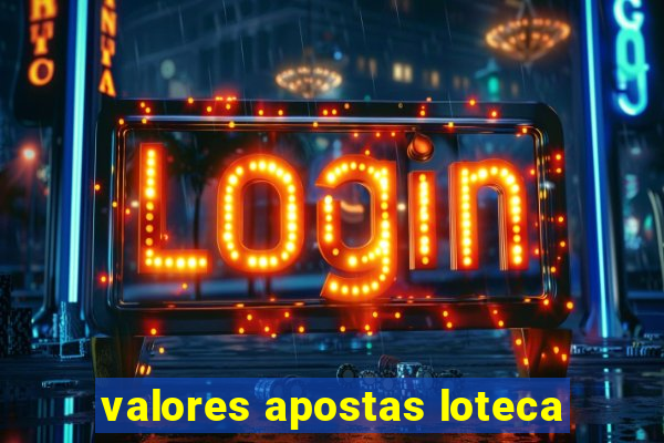 valores apostas loteca